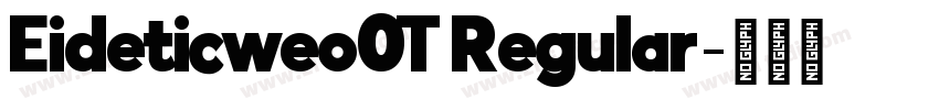 Eideticweo0T Regular字体转换